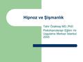 Hipnoz ve Şişmanlık Tahir Özakkaş MD.,PhD Psikohipnoterapi Eğitim Ve Uygulama Merkezi İstanbul 2005.
