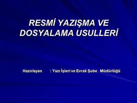 RESMİ YAZIŞMA VE DOSYALAMA USULLERİ