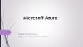 Microsoft Azure Bilgi İşlem Organizasyonu HAZIRLAYAN : PRIL MOUMİN (1110203610)