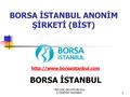 YRD.DOÇ.DR(YMM-BD-DU) E.YASEMİN YEGİNBOY1 BORSA İSTANBUL ANONİM ŞİRKETİ (BİST) BORSA İSTANBUL