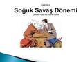 ÜNİTE-3 Soğuk Savaş Dönemi ÇAĞDAŞ TÜRK VE DÜNYA TARİHİ