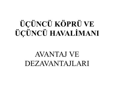 ÜÇÜNCÜ KÖPRÜ VE ÜÇÜNCÜ HAVALİMANI