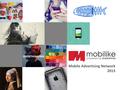 Mobile Advertising Network 2013. Dünya’da mobil kullanımı Mobil penetrasyon Mobil reklam harcamaları Akıllı telefon penetrasyonu Mobil reklam gösterimleri.