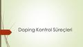 Doping Kontrol Süreçleri