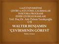 WALTER BENJAMIN ‘ÇEVİRMENİN GÖREVİ’ Rabia Arıkan