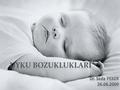 UYKU BOZUKLUKLARI Dr. Seda PEKER 26.06.2009.