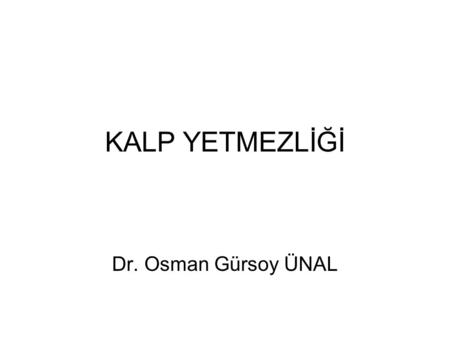 KALP YETMEZLİĞİ Dr. Osman Gürsoy ÜNAL.
