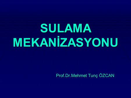 SULAMA MEKANİZASYONU Prof.Dr.Mehmet Tunç ÖZCAN. Pompa Tipleri.
