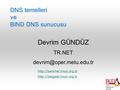 DNS temelleri ve BIND DNS sunucusu Devrim GÜNDÜZ TR.NET