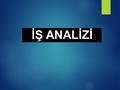 İŞ ANALİZİ.