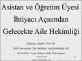 / 181 Zekeriya Aktürk, Prof. Dr. Şifa Üniversitesi Tıp Fakültesi, Aile Hekimliği AD 01.10.2015, İzmir Kâtip Çelebi Üniversitesi Asistan ve Öğretim Üyesi.