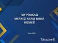 1. Sunum Planı  PAY PİYASASINDA RİSK ve TEMİNAT YÖNETİMİ SÜRECİ  Hesap Yapısı  Gün Sonu Risk Yönetimi Uygulamaları  Gün İçi Risk Yönetimi Uygulamaları.