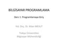 BİLGİSAYAR PROGRAMLAMA Ders 1: Programlamaya Giriş