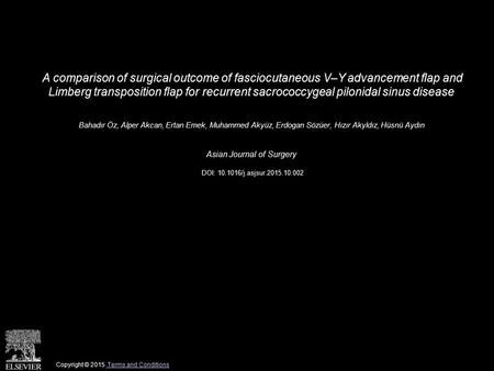 A comparison of surgical outcome of fasciocutaneous V–Y advancement flap and Limberg transposition flap for recurrent sacrococcygeal pilonidal sinus disease.