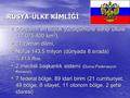 1 RUSYA-ÜLKE KİMLİĞİ Dünyanın en büyük yüzölçümüne sahip ülkesi (17.075.400 km 2 ), Dünyanın en büyük yüzölçümüne sahip ülkesi (17.075.400 km 2 ), 11 zaman.