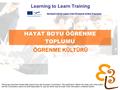 Learning to learn network for low skilled senior learners HAYAT BOYU ÖĞRENME TOPLUMU Learning to Learn Training ÖGRENME KÜLTÜRÜ Developed with the support.