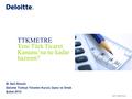 © 2011 Deloitte Türkiye TTKMETRE Yeni Türk Ticaret Kanunu’na ne kadar hazırım? M. Sait Gözüm Deloitte Türkiye Yönetim Kurulu Üyesi ve Ortak Şubat 2012.