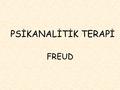 PSİKANALİTİK TERAPİ FREUD.