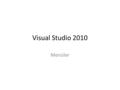 Visual Studio 2010 Menüler. File Tümü Kaydet Şablonu Ver Kaynak Kontrolü Sayfa Ayarları Yazdır Ctrl+P Çıkış Alt+F4 Seçili Nesne. Farklı kaydet Kapat Dizini.