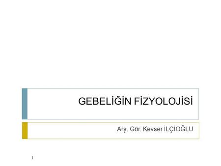 GEBELİĞİN FİZYOLOJİSİ