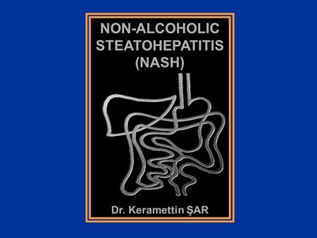 NON-ALCOHOLIC STEATOHEPATITIS (NASH)