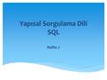 Yapısal Sorgulama Dili SQL Hafta 7. TEKRARLI SATIRLARI ÖNLEMEK  DISTINCT komutu ile sorgu sonucunda birden fazla kayıt aynı verileri içeriyorsa tekrarlı.
