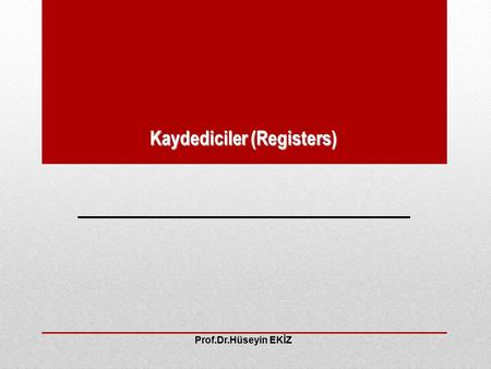 Kaydediciler (Registers)