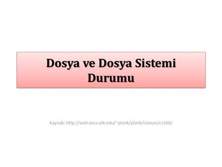 Dosya ve Dosya Sistemi Durumu Kaynak: