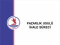 PAZARLIK USULÜ İHALE SÜRECİ