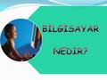 BİLGİSAYAR Kendisine verilen bilgiler üzerinde aritmetiksel, mantıksal ve karşılaştırma işlemleri yaparak sonuçları çıktı birimlerine gönderen elektronik.