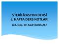 STERİLİZASYON DERSİ 5. HAFTA DERS NOTLARI