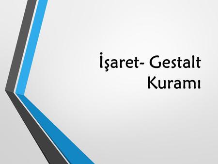 İşaret- Gestalt Kuramı