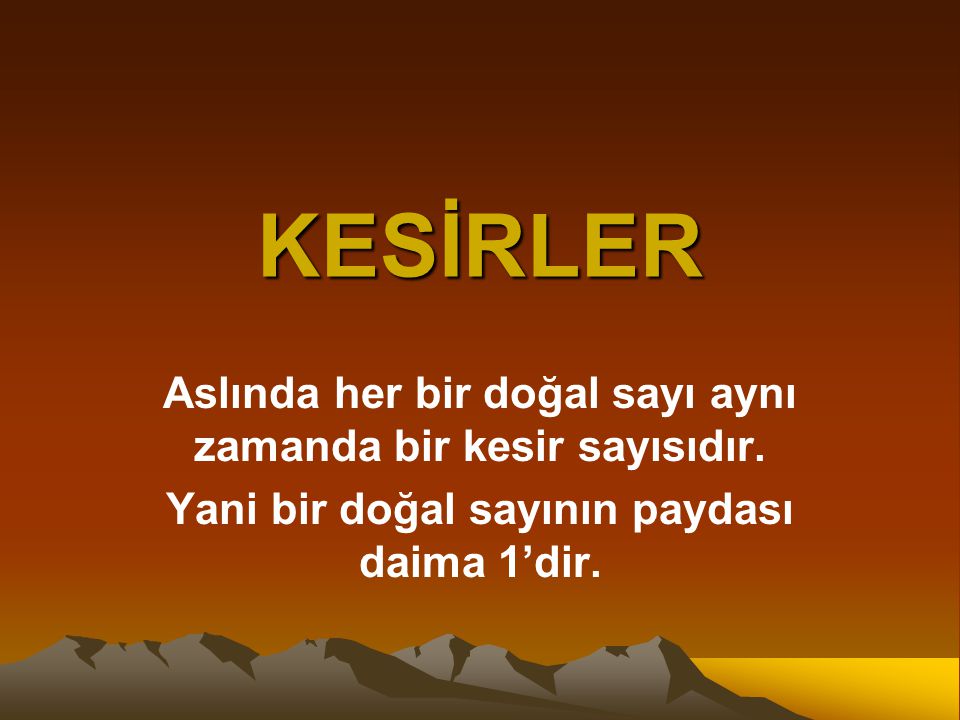 Kesirler Aslinda Her Bir Dogal Sayi Ayni Zamanda Bir Kesir Sayisidir Ppt Video Online Indir