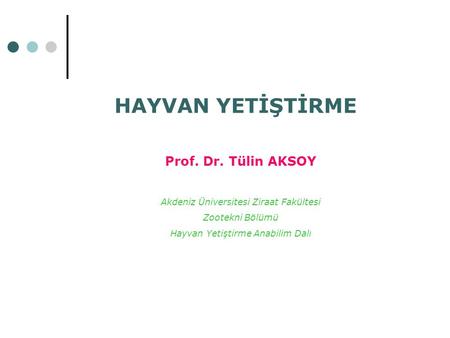 HAYVAN YETİŞTİRME Prof. Dr. Tülin AKSOY