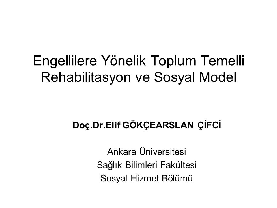 engellilere yonelik toplum temelli rehabilitasyon ve sosyal model ppt video online indir