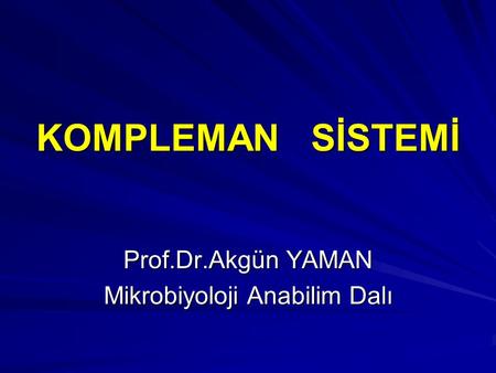 Prof.Dr.Akgün YAMAN Mikrobiyoloji Anabilim Dalı