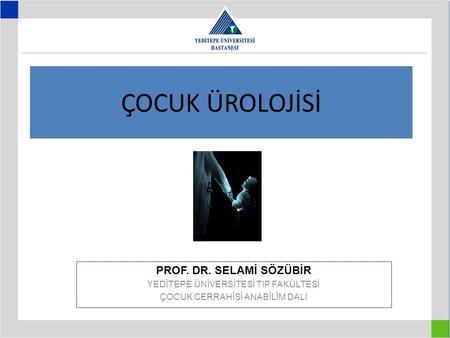 ÇOCUK ÜROLOJİSİ PROF. DR. SELAMİ SÖZÜBİR