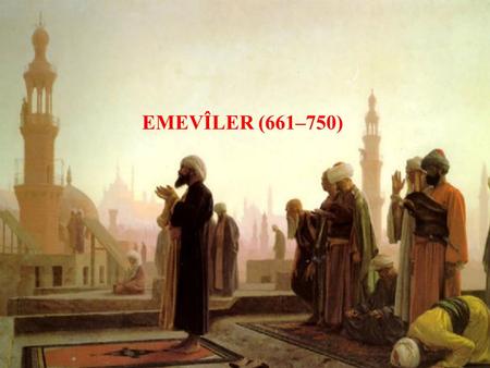 EMEVÎLER (661–750).