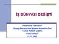 İŞ DÜNYASI DEĞİŞTİ Pazarlama Teknikleri Uludağ Üniversitesi İşletme Anabilim Dalı Tezsiz Yüksek Lisans Yusuf Dinçer 27.12.2011.