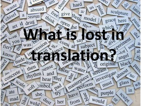 What is lost in translation?
