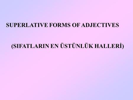 SUPERLATIVE FORMS OF ADJECTIVES