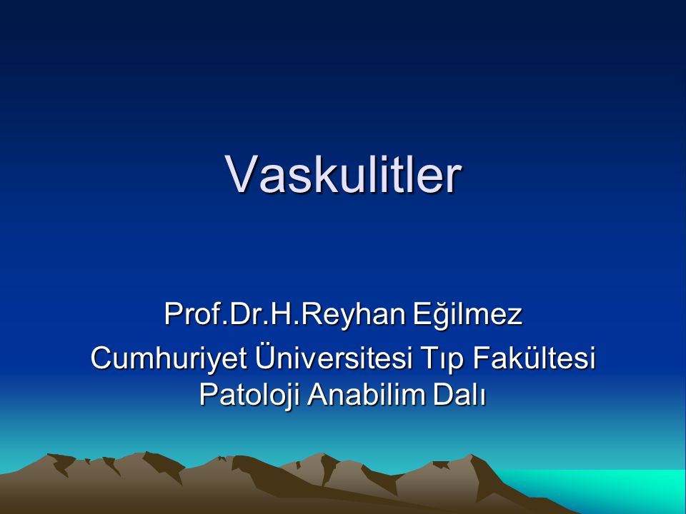 Vaskulitler Prof Dr H Reyhan Egilmez Ppt Video Online Indir