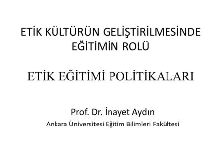 Prof. Dr. İnayet Aydın Ankara Üniversitesi Eğitim Bilimleri Fakültesi