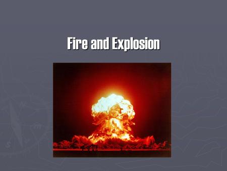 Fire and Explosion. Occupational Health and Safety The occupational health and safety act has a section that deals with fire and explosion on the job,