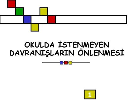 OKULDA İSTENMEYEN DAVRANIŞLARIN ÖNLENMESİ