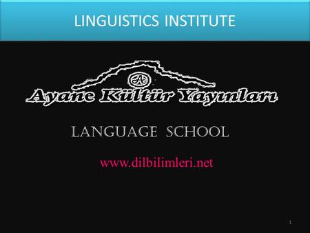 LINGUISTICS INSTITUTE LANGUAGE SCHOOL  1.