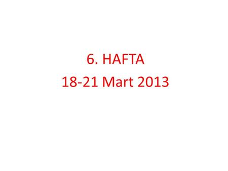 6. HAFTA 18-21 Mart 2013. Mantıksal Operatörler & Ve | Veya ~ Değil / Bölme.