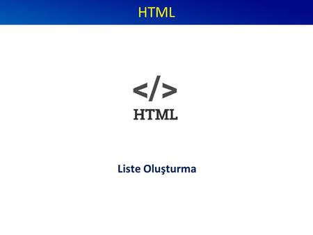HTML Liste Oluşturma. Liste Etiketleri HTML sayfalarında liste oluşturmak için ve etiketlerini kullanırız. Numaralı listeler oluşturmak için: Madde imli.