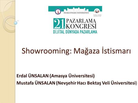 Showrooming: Mağaza İstismarı Erdal ÜNSALAN (Amasya Üniversitesi) Mustafa ÜNSALAN (Nevşehir Hacı Bektaş Veli Üniversitesi)
