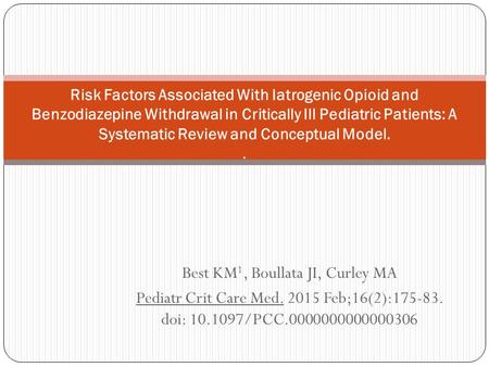 Best KM 1, Boullata JI, Curley MA Pediatr Crit Care Med Feb;16(2): doi: /PCC Risk Factors Associated With Iatrogenic.